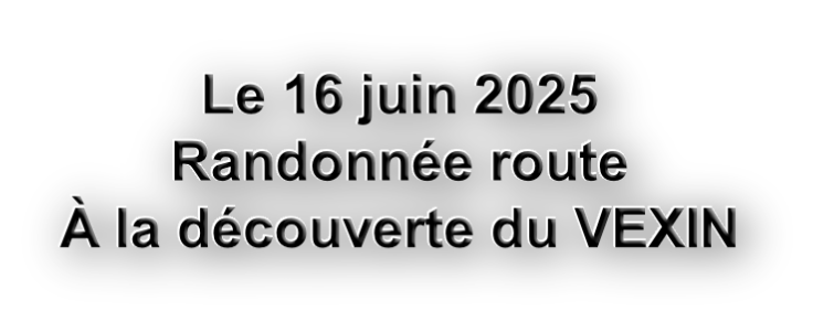 Le 16 juin 2025 Randonnée route  À la découverte du VEXIN