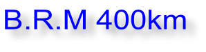B.R.M 400km
