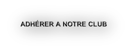 ADHÉRER A NOTRE CLUB